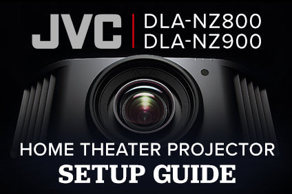 JVC NZ800 & NZ900 Home Theater Projector Setup Guide
