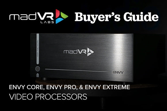 madVR Envy Core, Pro, & Extreme Video Processor Buyer’s Guide